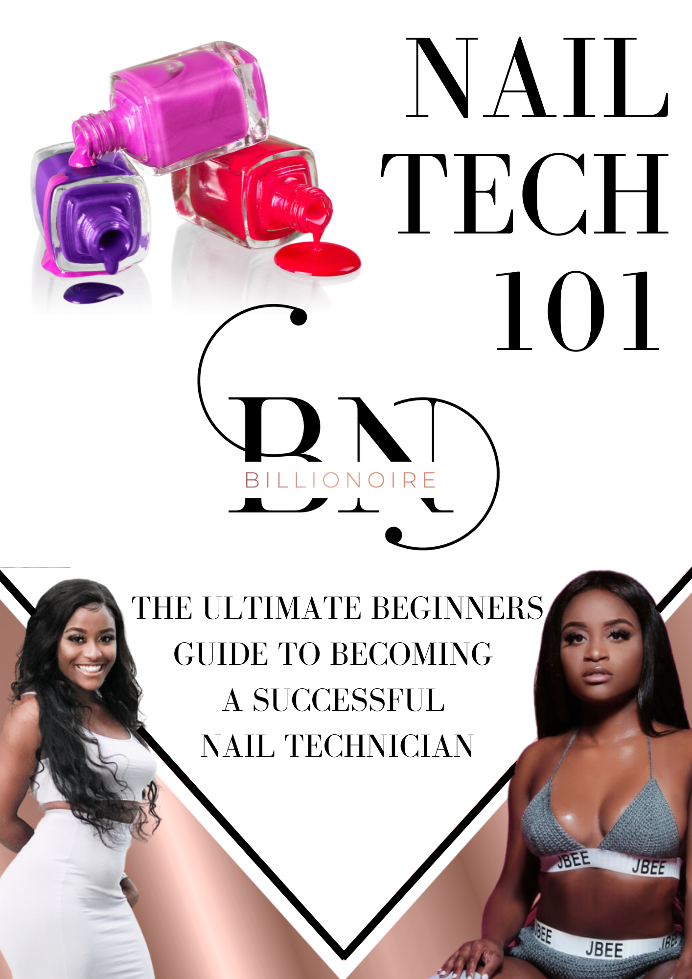 NAIL TECH 101: The Ultimate Beginner's Guide to Becoming a Successful Nail Technician